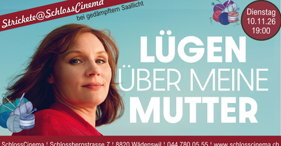 Strickete@SchlossCinema - LÜGEN ÜBER MEINE MUTTER